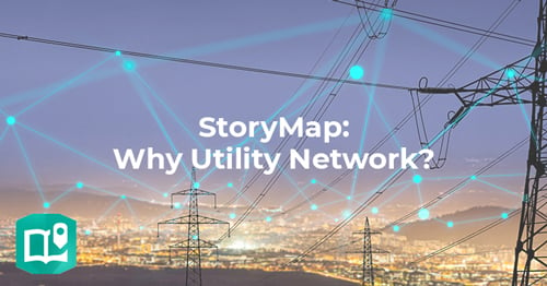 StoryMap - Why the Utility Network